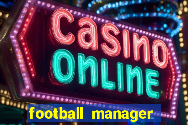 football manager 2019 fm scout